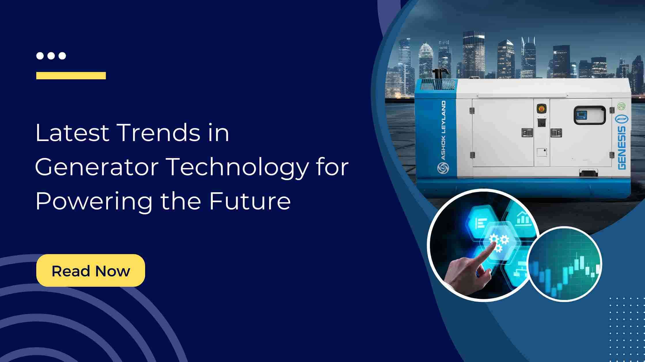 Latest Trends In Generator Technology For Powering The Future